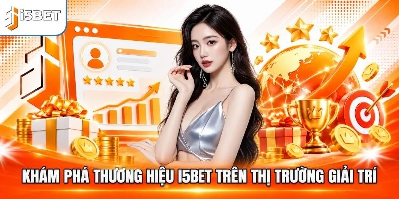 Khám phá thương hiệu I5BET trên thị trường giải trí
