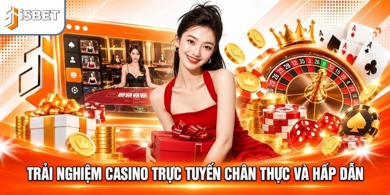 Trải nghiệm casino trực tuyến chân thực và hấp dẫn
